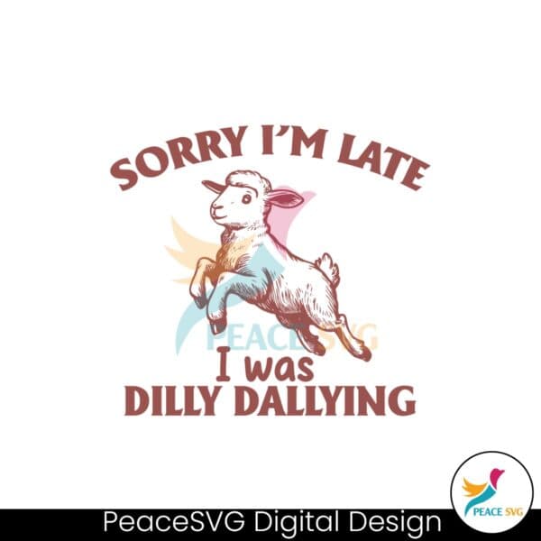 sorry-i-am-late-i-was-dilly-dallying-happy-sheep-svg