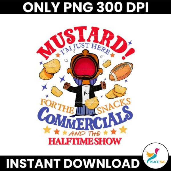 Mustard Im Just Here For The Snacks Commercials And The Half Time Show PNG