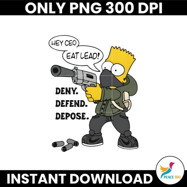 Bart Simpson Hey Ceo Eat Lead Deny Defend Depose PNG