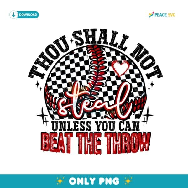 Baseball Thou Shall Not Steal Unless You Call Beat The Throw PNG