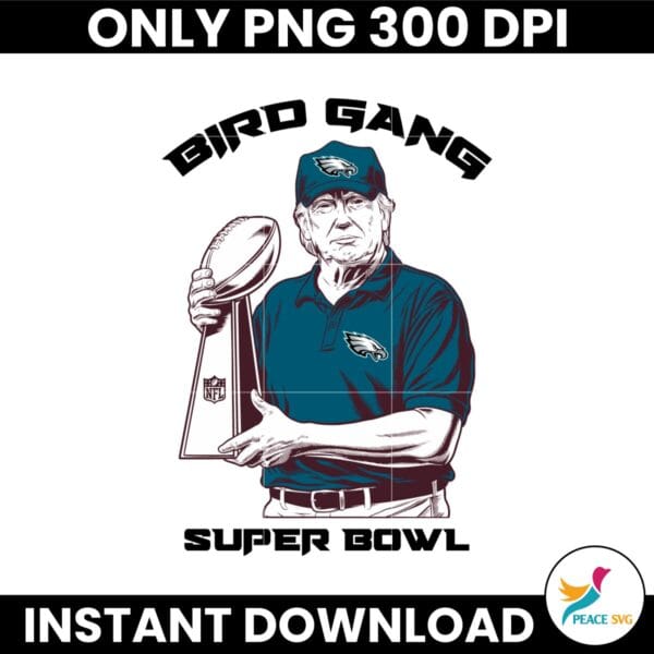 Bird Gang Philadelphia Eagles Donald Trump Super Bowl LIX PNG