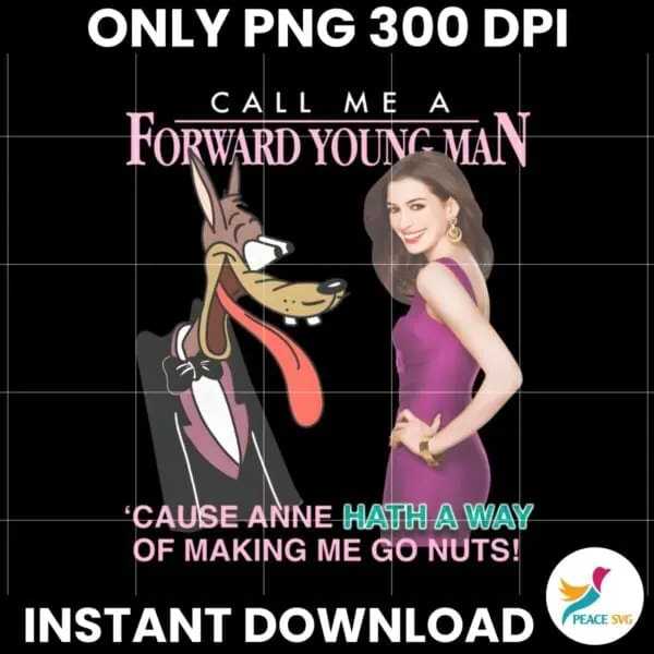 Call Me A Forward Young Mananne Hath A Way Funny Meme PNG