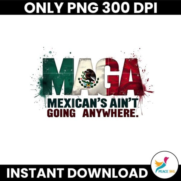 Chinga Tu MAGA Mexicans Aint Going Anywhere PNG