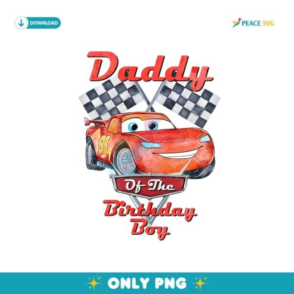 Daddy Of The Birthday Boy Lightning McQueen Disney Png