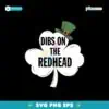 Dibs On The Redhead Shamrock Irish Hat Svg