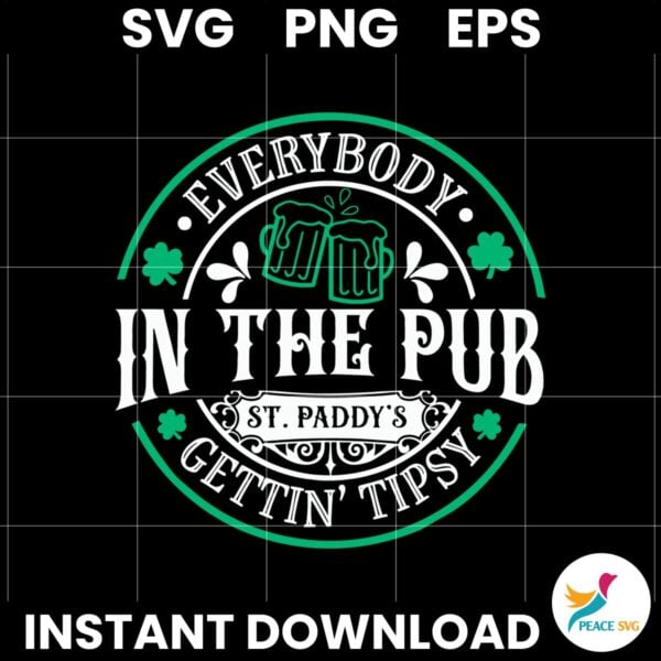 Everybody In The Pub Gettin Tipsy St Paddys Beer Lover SVG