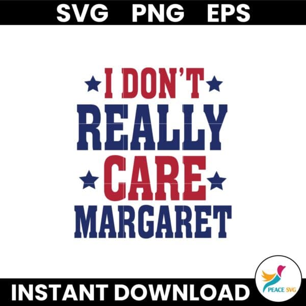 Funny I Dont Really Care Margaret America Svg