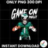 Game On Philly Jalen Hurts Philadelphia Eagles Png