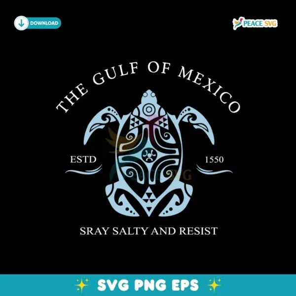 Gulf Of Mexico Stay Salty And Resist Estd 1550 Svg