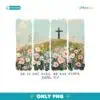 He Is Not Here He Has Risen Wildflower Brushstroke PNG