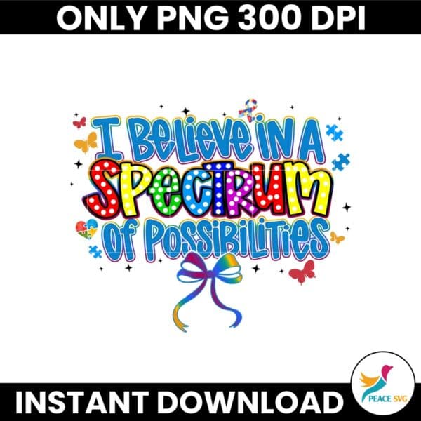 I Believe In A Spectrum Of Possibilities Autism Bow Png