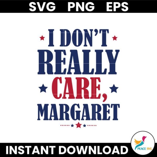 I Dont Really Care Margaret America Jd Vance Svg