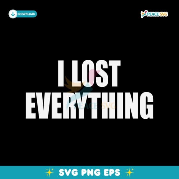 I Lost Everything SVG