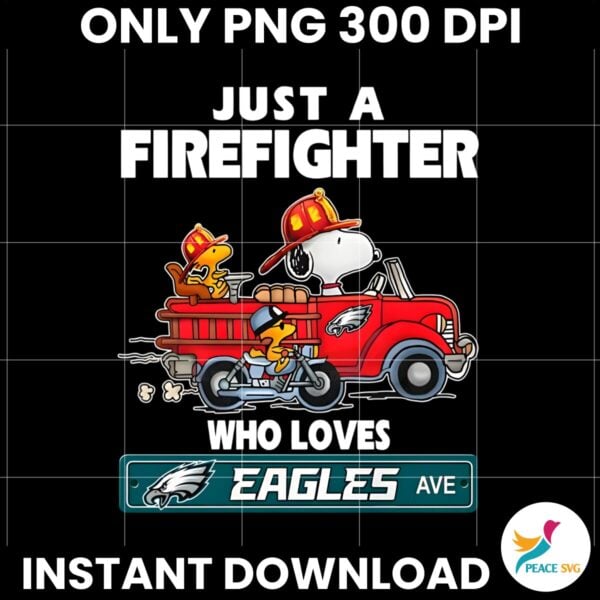 Just A Firefighter Who Loves NFL Philadelphia Eagles Peanuts PNG