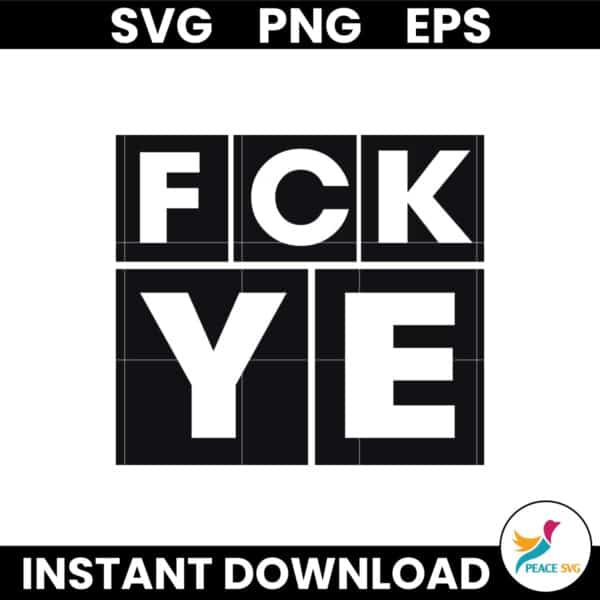 Kanye West FCK YE Funny Quotes Svg Instant Download