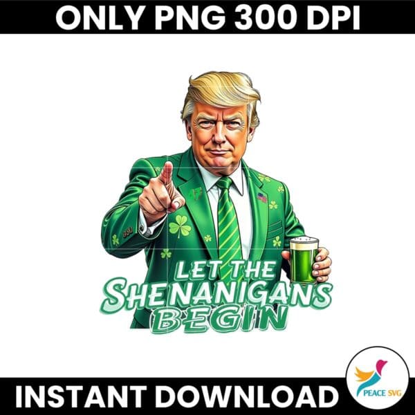 Let The Shenanigans Begin Funny Trump St Pattys Png