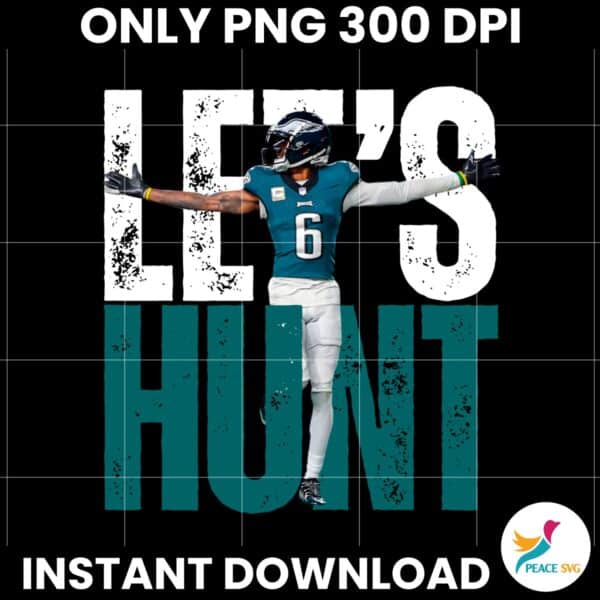 Lets Hunt Eagles DeVonta Smith Super Bowl LIX PNG