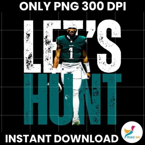 Lets Hunt Eagles Jalen Hurts Super Bowl LIX PNG