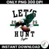 Lets Hunt Philadelphia Eagles Super Bowl NFL 2025 Png