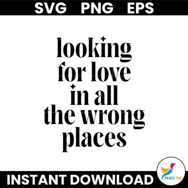 Looking For Love In All The Wrong Places SVG