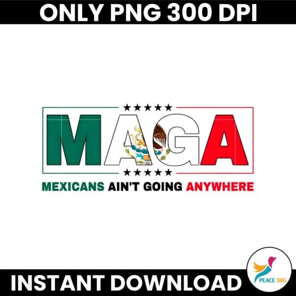 Maga Mexican Aint Going Anywhere Politics PNG