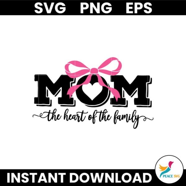 Mum The Heart Of The Family Mom Life Svg