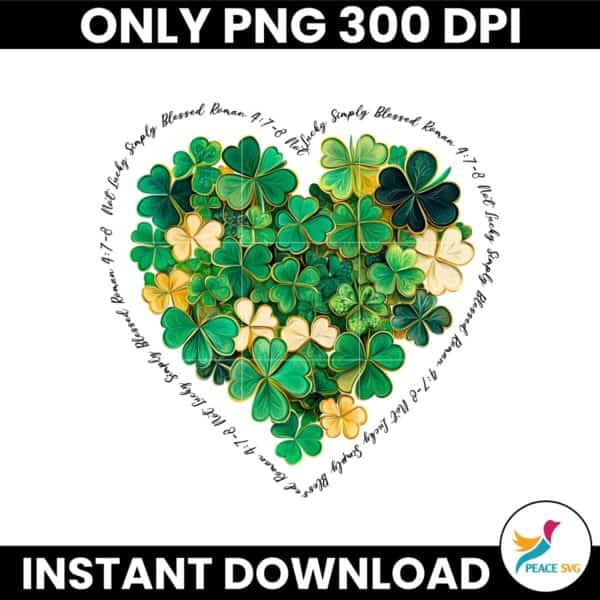 Not Lucky Simply Blessed Roman 4 7 8 Shamrock Heart PNG