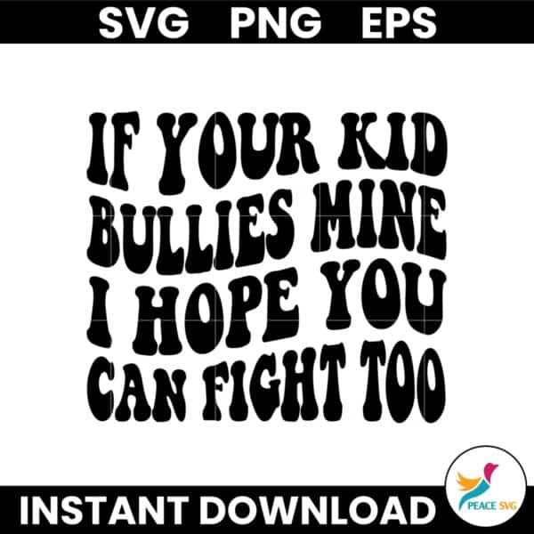 Retro If Your Kid Bullies Mine I Hope You Can Fight Too SVG