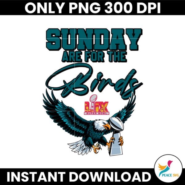 Sunday Are For The Birds LIX Super Bowl Trophy Eagles Fans PNG