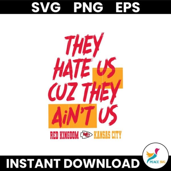 They Hate Us Cuz They Aint Us Red Kingdom Chiefs Svg