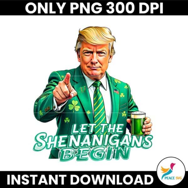 Trump St Patricks Day Let The Shenanigans Begin PNG