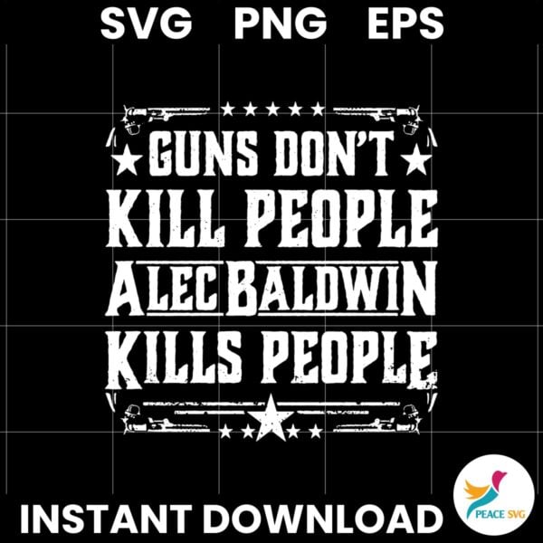 Vintage Guns Dont Kill People Alec Baldwin Kills People SVG