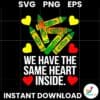 We Have The Same Heart Inside Black History SVG Instant Download