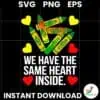 We Have The Same Heart Inside Black History SVG Instant Download
