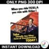 When You Ride Tesla You Ride With Hitler Funny Elon Musk PNG