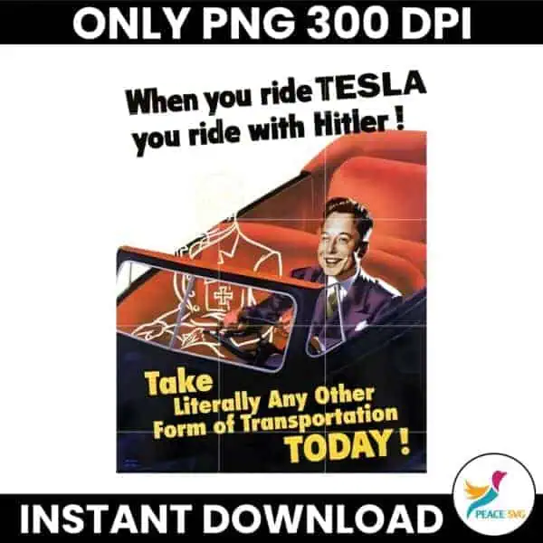 When You Ride Tesla You Ride With Hitler Funny Elon Musk PNG