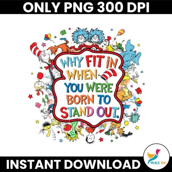 Why Fit In When You Were Born To Stand Out Png