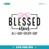 Blessed Mom All Day Every Day SVG Files For Cricut