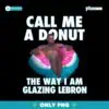 Call Me A Donut The Way I Am Glazing Lebron PNG