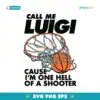 Call Me Luigi Cause Im One Hell Of A Shooter SVG