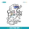 Call My Lawyer See You In Court SVG