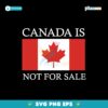 Canada Is Not For Sale Canada Flag Svg Printable