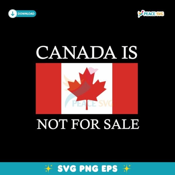 Canada Is Not For Sale Canada Flag Svg Printable