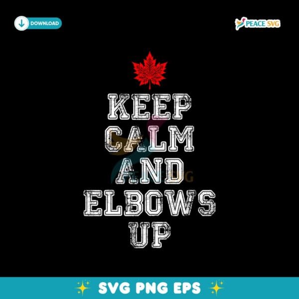 Canada Keep Calm And Elbows Up Svg