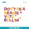 Dont Be A Meanie Vote Bellini SVG