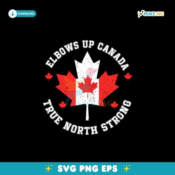 Elbows Up Canada True North Strong Svg