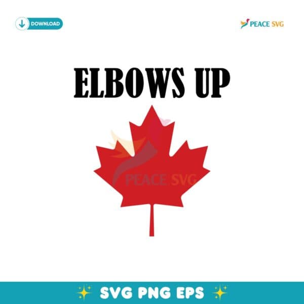 Elbows Up Canada True North Strong Svg Printable