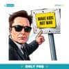 Elon Musk Make Kids Not War PNG