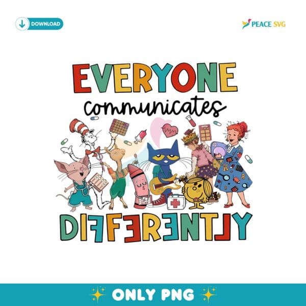 Everyone Communicates Differently Autism Teacher Png