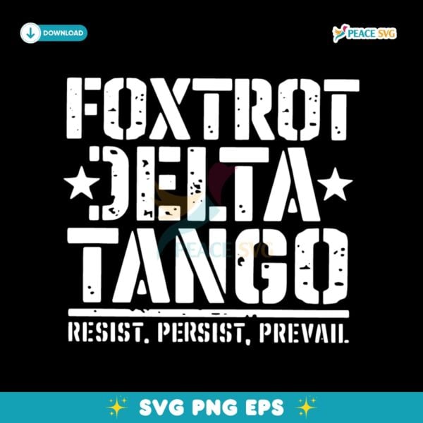 Foxtrot Delta Tango Resist Persist Prevail SVG